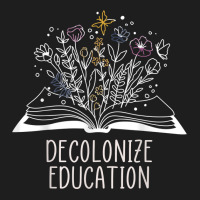 Decolonize Education Wildflower Book T Shirt Classic T-shirt | Artistshot