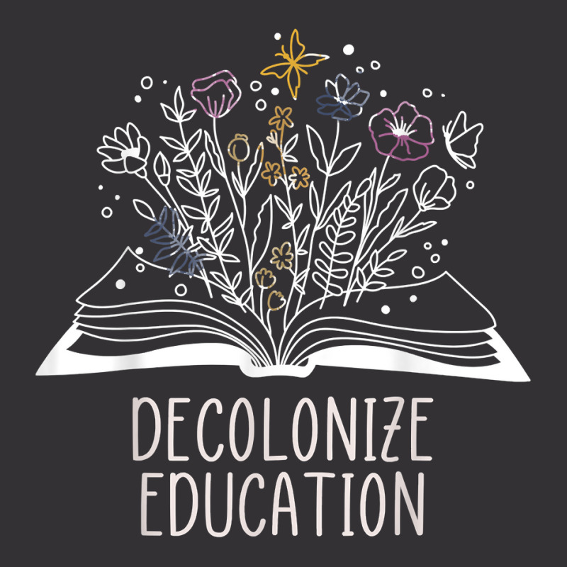 Decolonize Education Wildflower Book T Shirt Vintage Hoodie | Artistshot