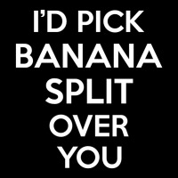 I'd Pick Banana Split Over You Funny Gift Baby Tee | Artistshot