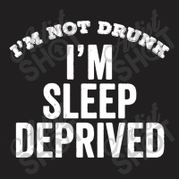 Not Drunk Sleep Deprived Funny Sleepy Mom Dad Student Gift T-shirt | Artistshot