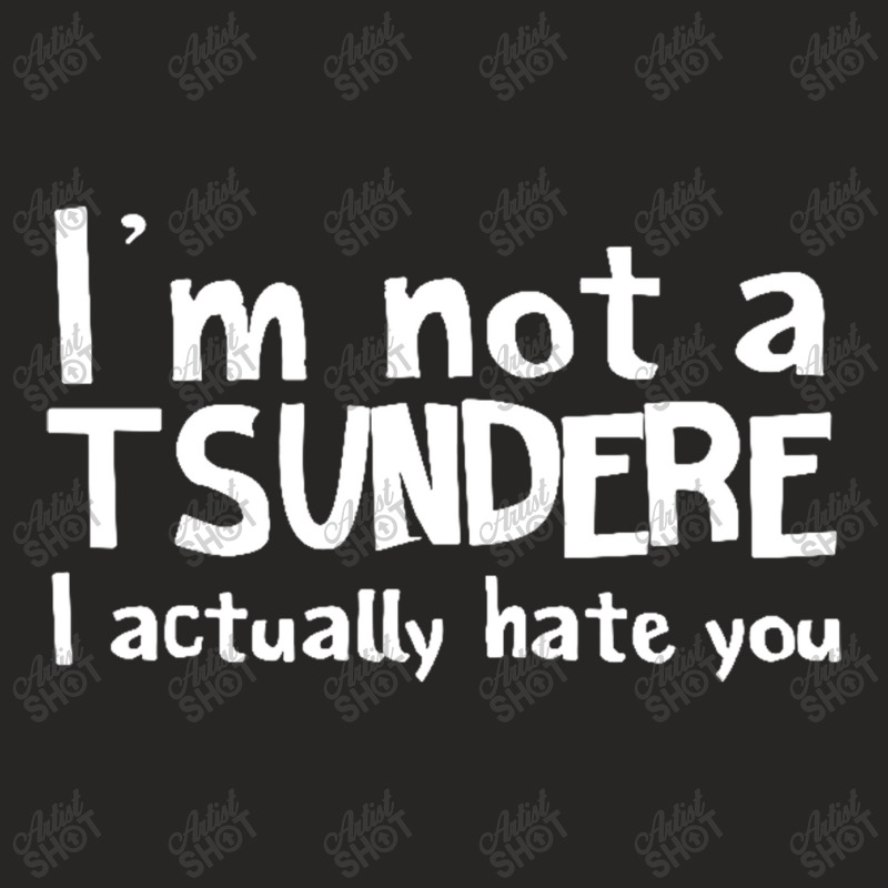 Im Not A Tsundere I Actually Hate You Ladies Fitted T-Shirt by Gretchen Minnis | Artistshot