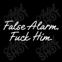 False Alarm Fuck Him Funny Cropped Sweater | Artistshot