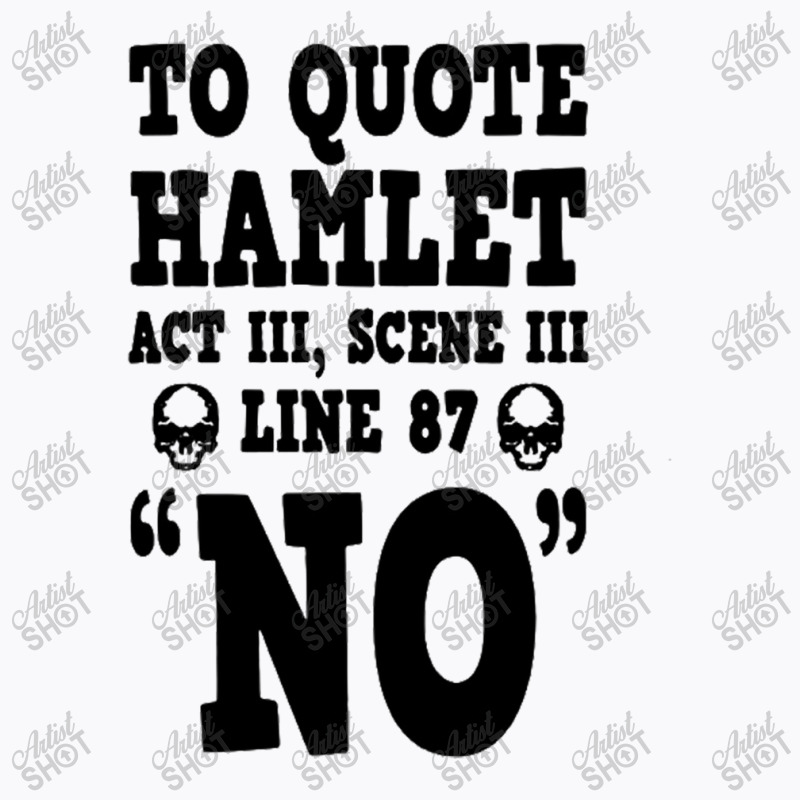 Hamlet Quote Funny Shakespeare Play Theater Humor T-shirt | Artistshot