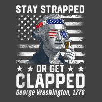 July George Washington 1776 Tee Stay Strapped Or Get Clapped Tank Top Vintage T-shirt | Artistshot