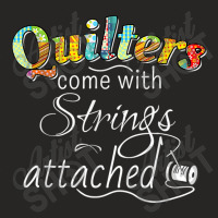 Quilting Funny Quilters Come With Strings Attached Ladies Fitted T-shirt | Artistshot