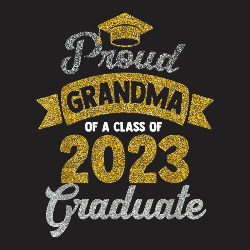 Women Proud Grandma Of A Class Of 2023 Graduate Senior 23 T Shirt T-shirt | Artistshot