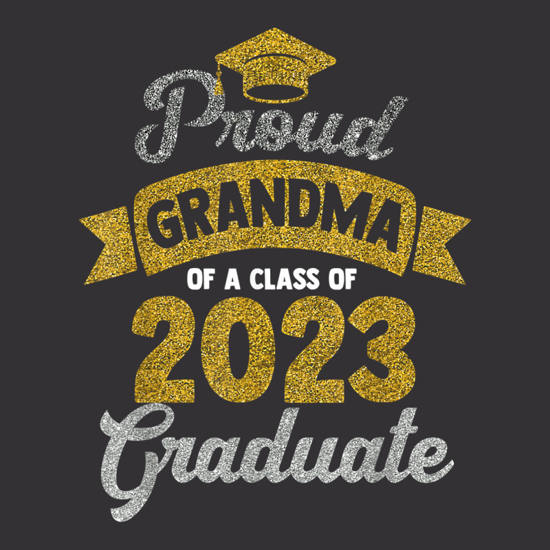 Women Proud Grandma Of A Class Of 2023 Graduate Senior 23 T Shirt Vintage Hoodie | Artistshot