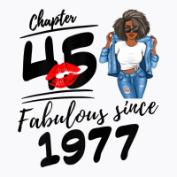 Womens Chapter 45 Fabulous Since 1977 Black Girl Birthday Queen T Shir T-shirt | Artistshot