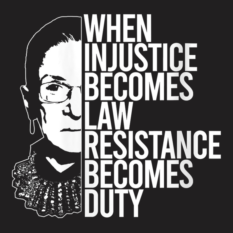 Womens When Injustice Becomes Law Resistance Duty Scotus Rbg Meme V Ne T-shirt | Artistshot