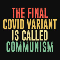 The Final Variant Is Called Communism Crop Top | Artistshot