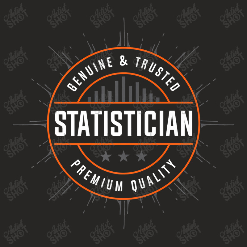 Teacher Genuine And Trusted Statistician Quality Statistics Ladies Fitted T-Shirt by criticizematter | Artistshot