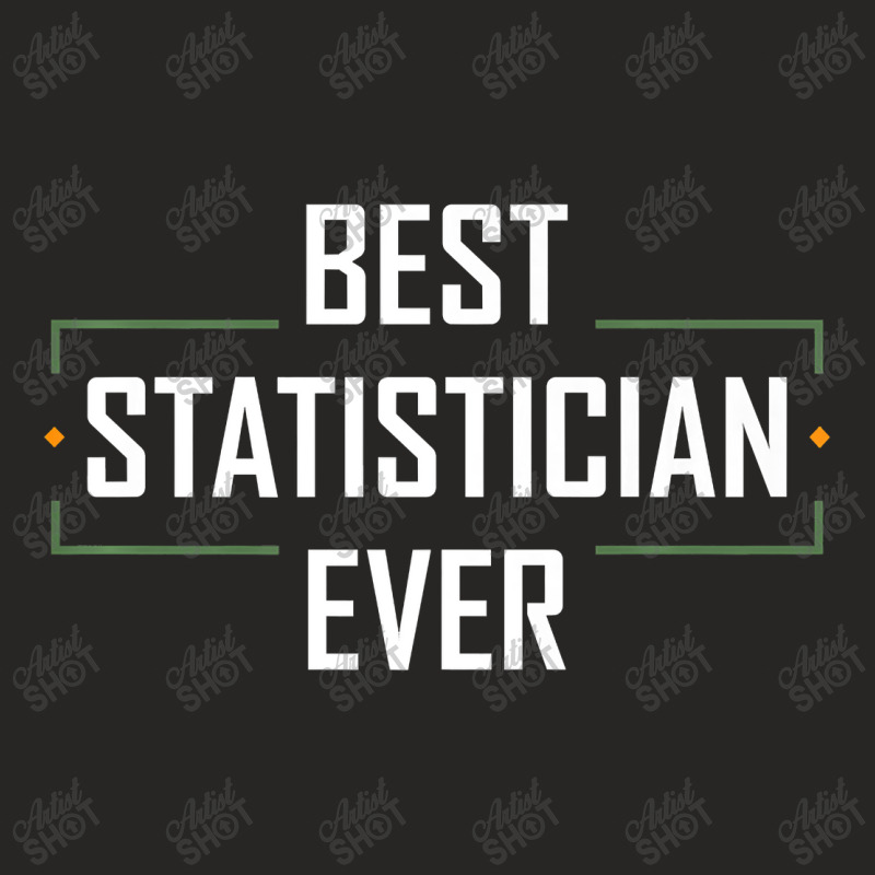 Teacher Best Statistician Ever Statistics Funny Apparel 937 Ladies Fitted T-Shirt by urethrapricey | Artistshot