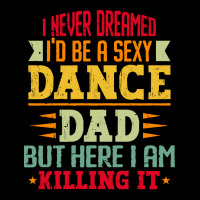 Ballet Dancer T Shirti Never Dreamed I'd Be A Sexy Dance Dad Father T Men's 3/4 Sleeve Pajama Set | Artistshot