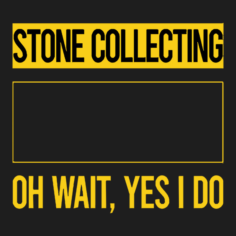 Stone Collecting T Shirtfunny Yes I Do Stone Collecting T Shirt Classic T-shirt by codrhinoceros | Artistshot