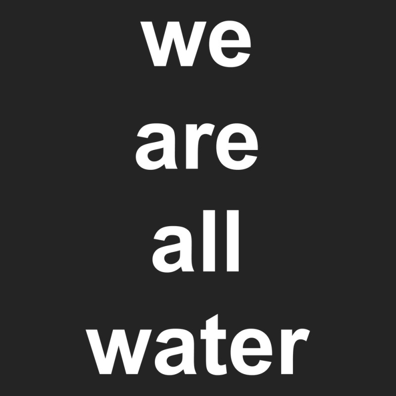 Just Water We Are All Water Back 3/4 Sleeve Shirt By J.os.h.grobandot ...