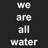 Just Water We Are All Water Back Youth Tee | Artistshot