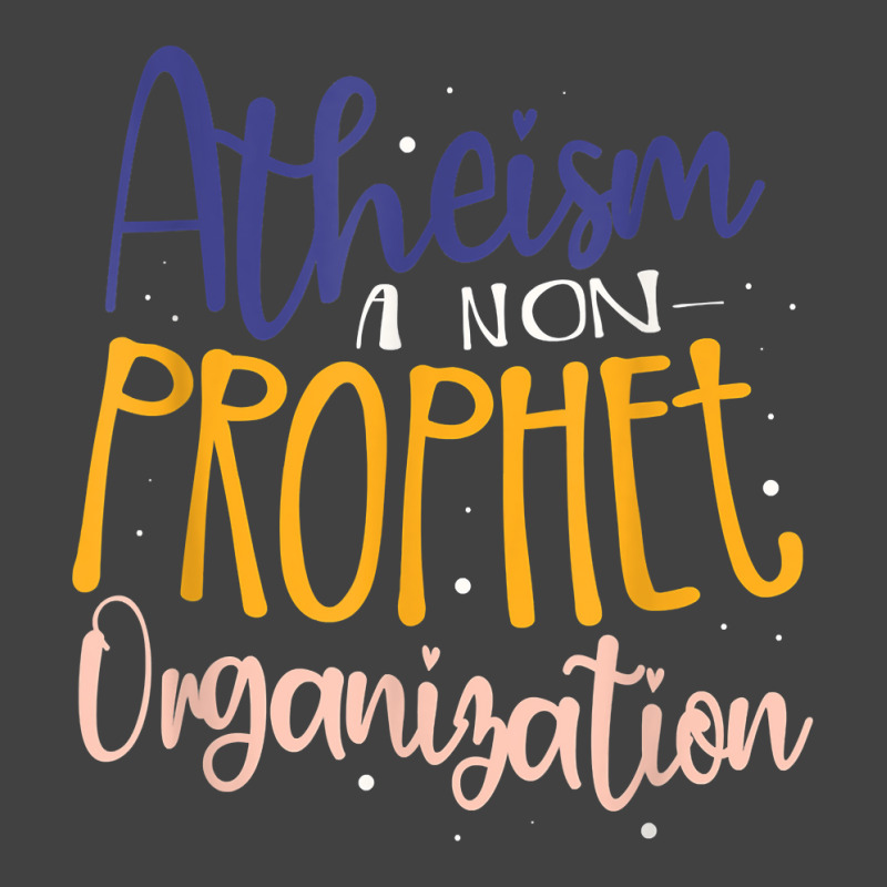 Atheism A Non Prophet Organization Atheist Agnostic T Shirt Vintage T-Shirt by donatoherrigpwj | Artistshot