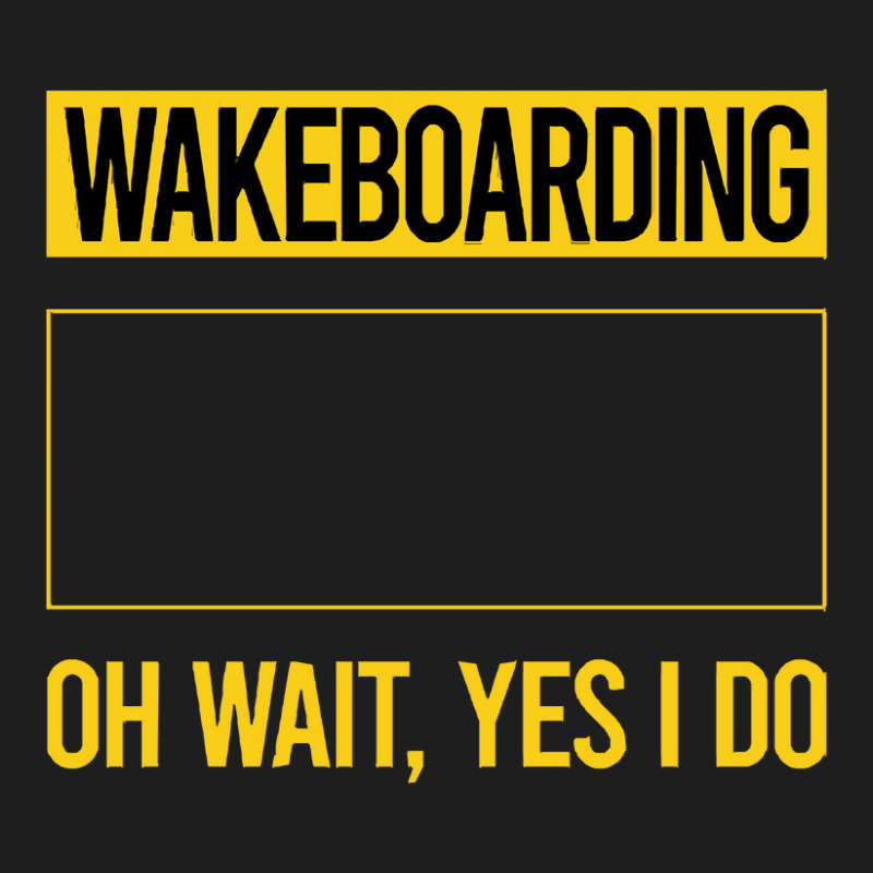 Wakeboarding T Shirtfunny Yes I Do Wakeboarding Wakeboard Wakeboarder Classic T-shirt | Artistshot