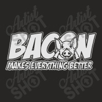 Bacon Makes Everything Better Ladies Fitted T-shirt | Artistshot