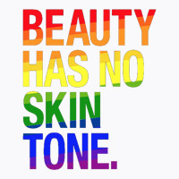 Beauty Has No Skin Tone T-shirt | Artistshot