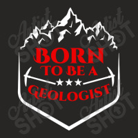 Born To Be Geologist Ladies Fitted T-shirt | Artistshot