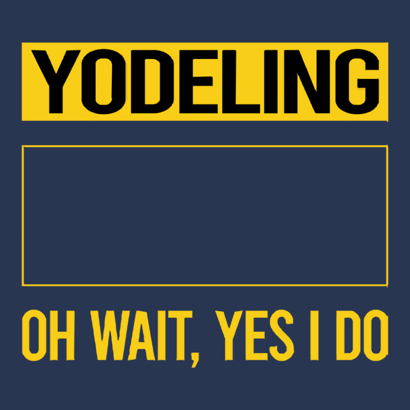 Yodeling T Shirtfunny Yes I Do Yodeling Yodel T Shirt Men Denim Jacket | Artistshot