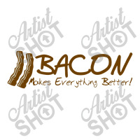 Bacon Makes Evertything Better Toddler T-shirt | Artistshot