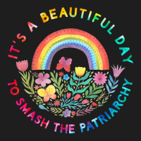 Feminist Women It's A Beautiful Day To Smash The Patriarchy T Shirt Classic T-shirt | Artistshot