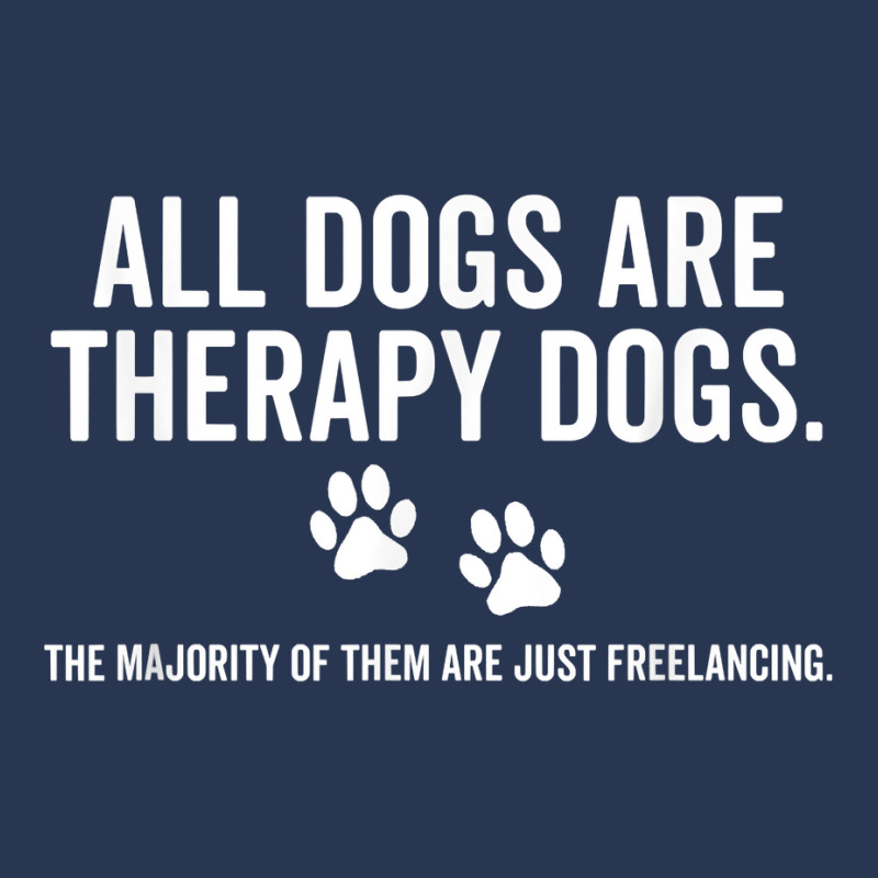 All Dogs Are Therapy Dogs Most Just Freelance Pet Lover Cute T Shirt Ladies Denim Jacket by adrienskradski | Artistshot