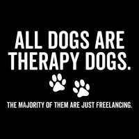 All Dogs Are Therapy Dogs Most Just Freelance Pet Lover Cute T Shirt Youth Hoodie | Artistshot