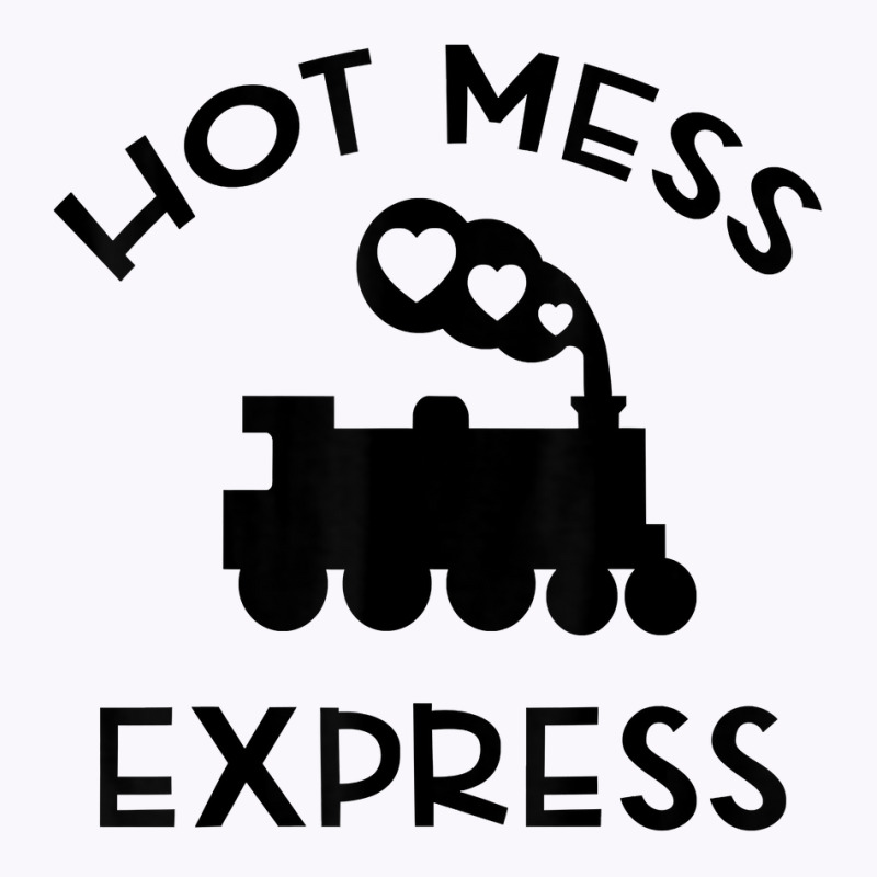 Cool Hot Mess Express Train Funny Sarcastic Novelty Item T Shirt Tank Top by haocovaccaj | Artistshot