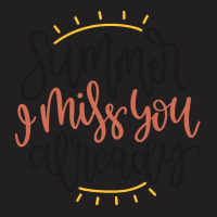 Summer T  Shirt Summer I Miss You Already T  Shirt T-shirt | Artistshot