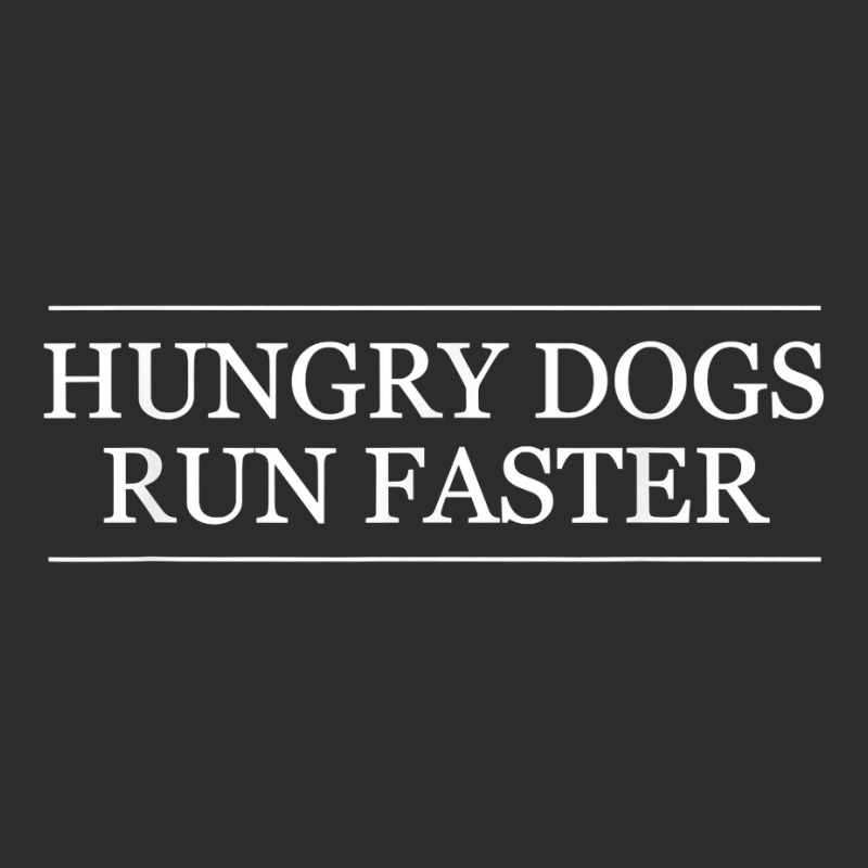 Hungry Dogs Run Faster   Graphic Clothing  T Shirt Exclusive T-shirt by adrienskradski | Artistshot