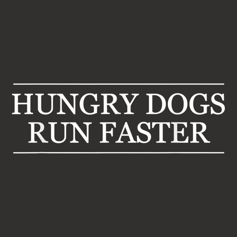 Hungry Dogs Run Faster   Graphic Clothing  T Shirt Champion Hoodie by adrienskradski | Artistshot