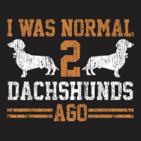 Dachshund Wiener I Was Normal 2 Two Dog Vintage T Shirt T-shirt | Artistshot