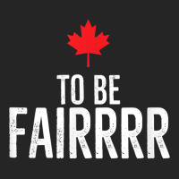 To Be Fairrrr Fair Canada Canadian Maple Leaf Letterkenny T Shirt Unisex Hoodie | Artistshot