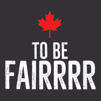 To Be Fairrrr Fair Canada Canadian Maple Leaf Letterkenny T Shirt Vintage Hoodie | Artistshot