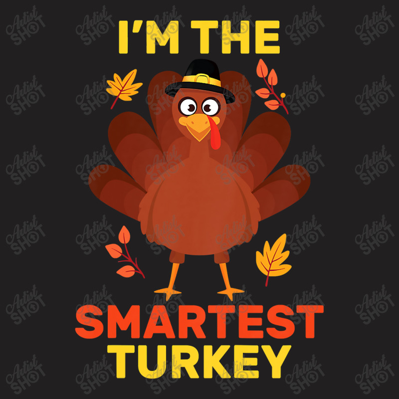 Thanksgiving Kids I'm The Smartest Turkey Family Matching Thanksgiving T-shirt | Artistshot