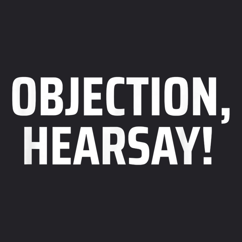 Objection, Hearsay! T Shirt Youth Tee | Artistshot