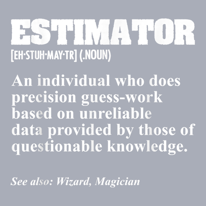 Estimator Estimating Calculations Jobs T Shirt Tank Dress by jacolepachew | Artistshot