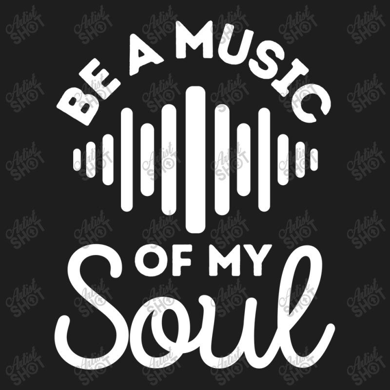 Be A Music Of My Soul - Music Lovers Classic T-shirt by Sutra Lotus Co | Artistshot