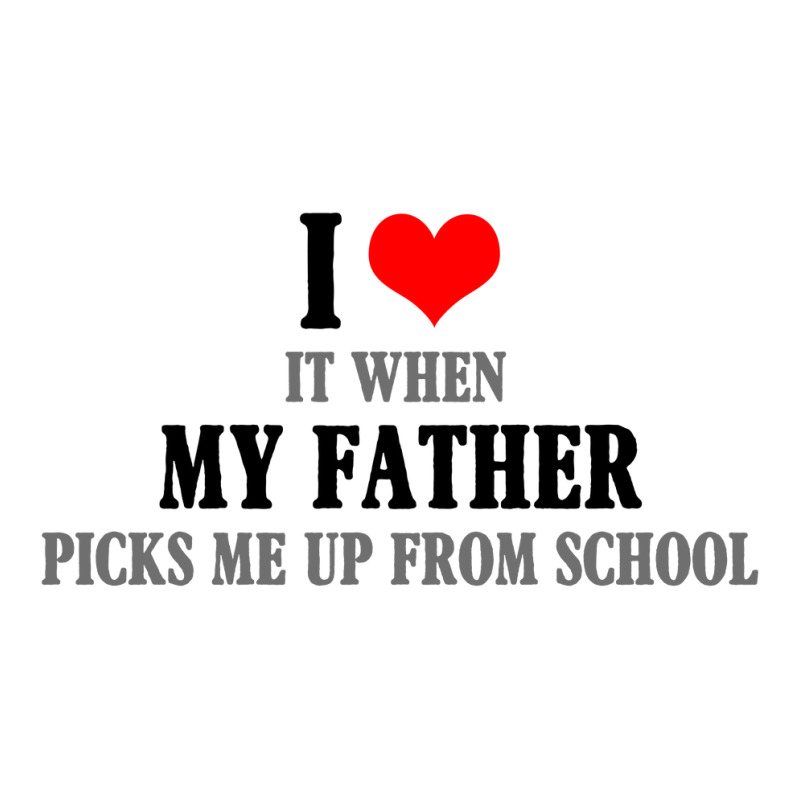 I Love My Father It When Picks Me Up From School Zipper Hoodie by autlu2024 | Artistshot