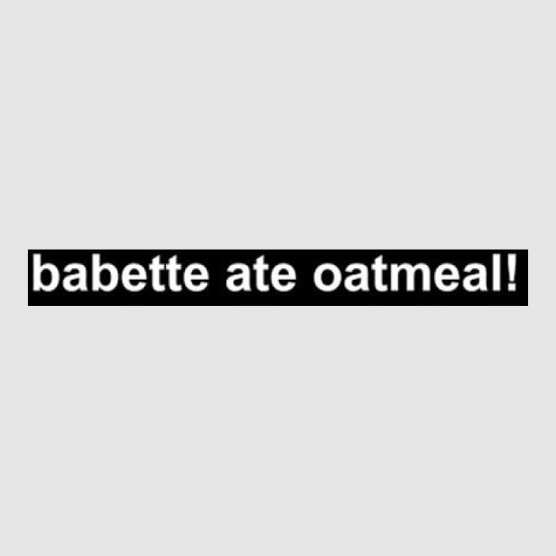 Babette Ate Oatmeal! Gilmore Girls Exclusive T-shirt | Artistshot