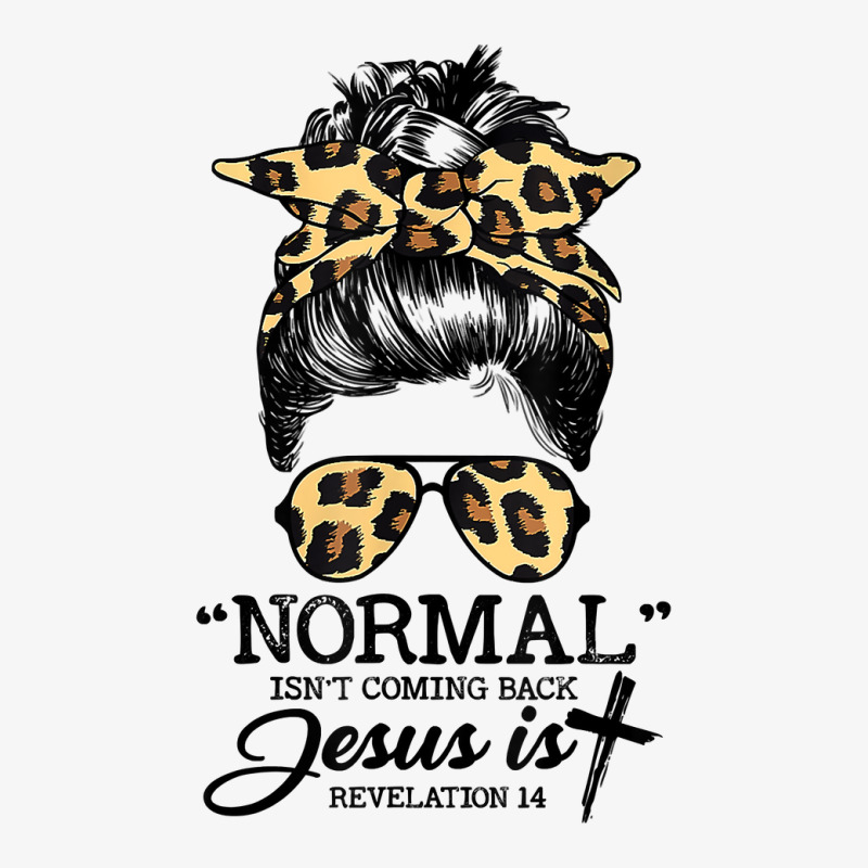 Normal Isn't Coming Back But Jesus Is Messy Bun Hair Leopard T Shirt Champion Hoodie | Artistshot