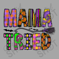 Mama Tried Toddler Sweatshirt | Artistshot