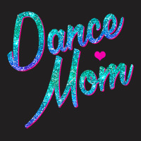 Dance Mom Dancing Mommy Mother Disco T Shirt T Shirt T-shirt | Artistshot