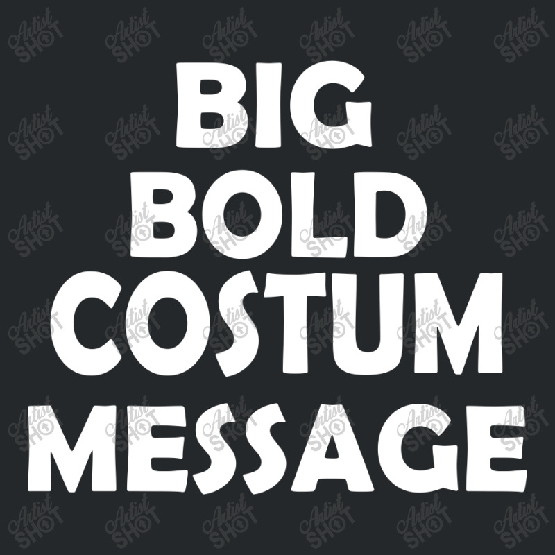 Big Bold Costum Message Crewneck Sweatshirt | Artistshot