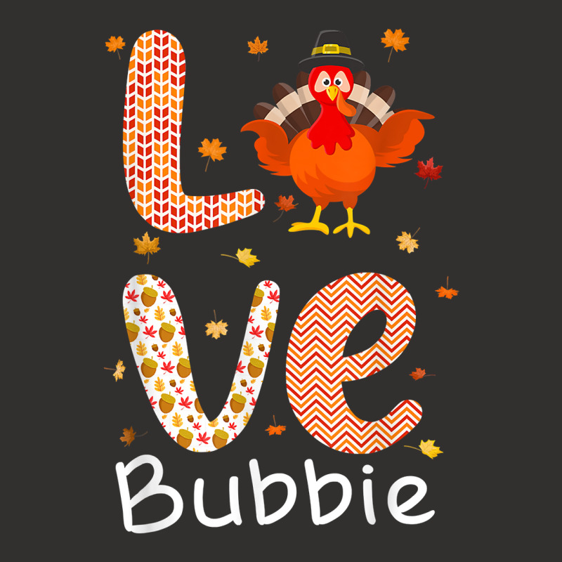 Thanksgiving Theme Love Bubbie Happy Turkey Day Thanksgiving T Shirt Champion Hoodie | Artistshot