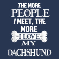 The More People I Meet The More I Love My Dachshund Dog T Shirt Men Denim Jacket | Artistshot