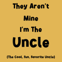 They Aren't Mine I'm The Uncle Men Funny T Shirt Vintage Hoodie And Short Set | Artistshot